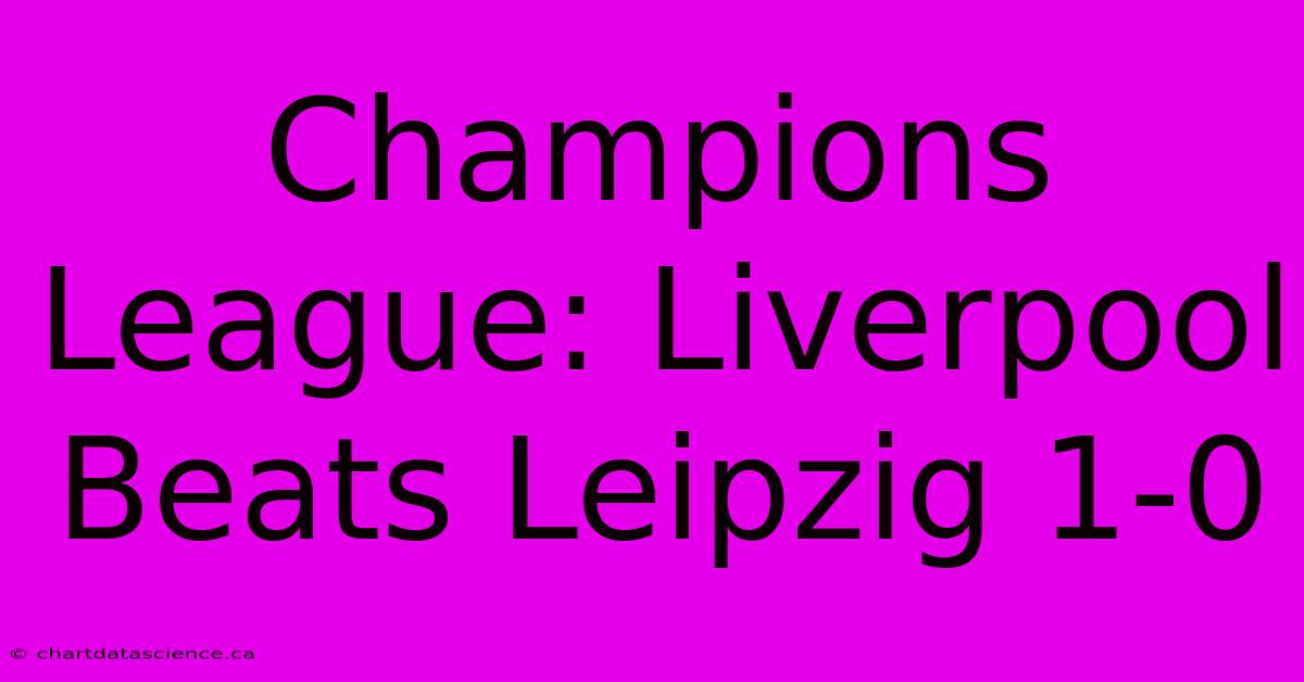 Champions League: Liverpool Beats Leipzig 1-0 