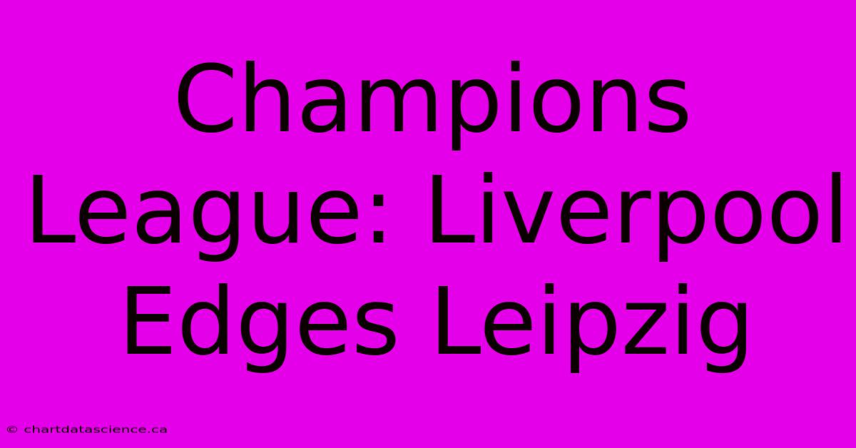 Champions League: Liverpool Edges Leipzig