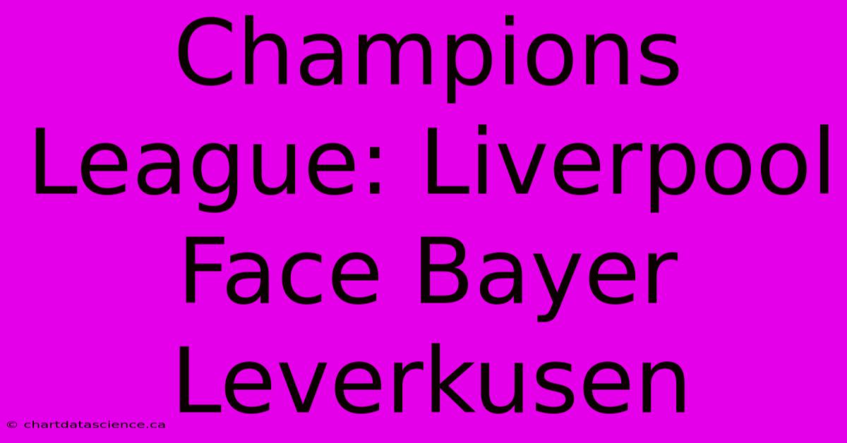 Champions League: Liverpool Face Bayer Leverkusen