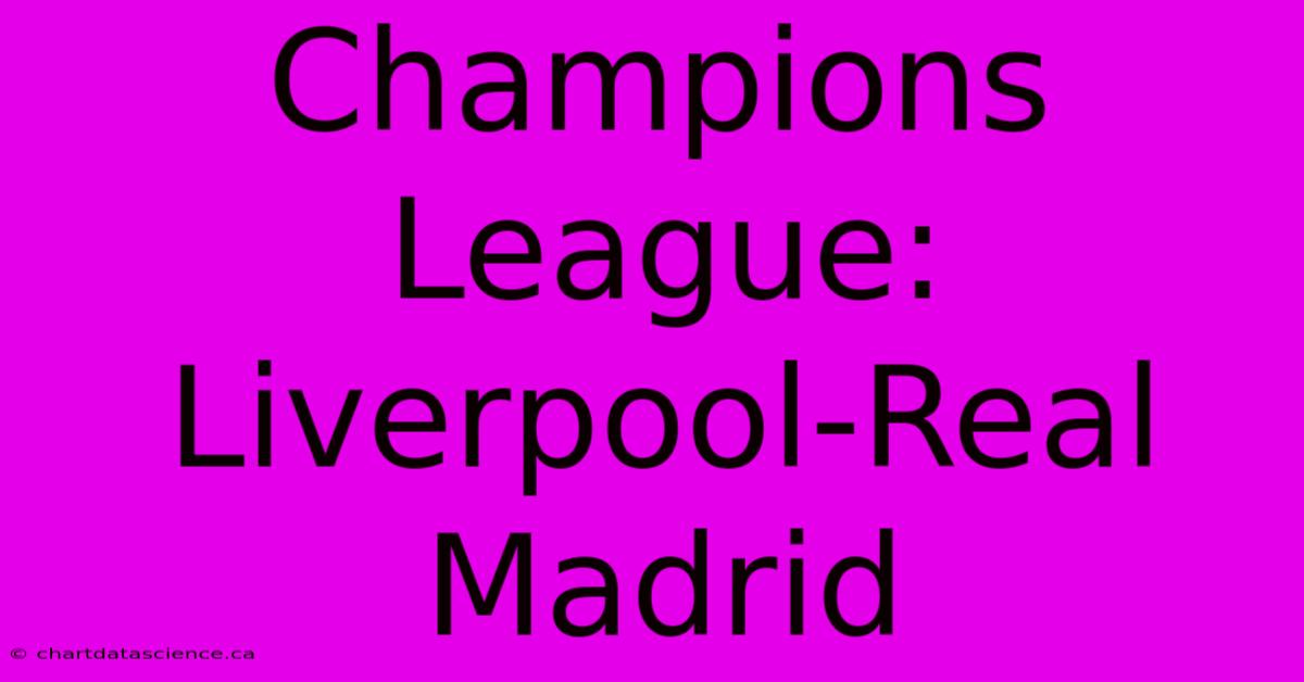 Champions League: Liverpool-Real Madrid