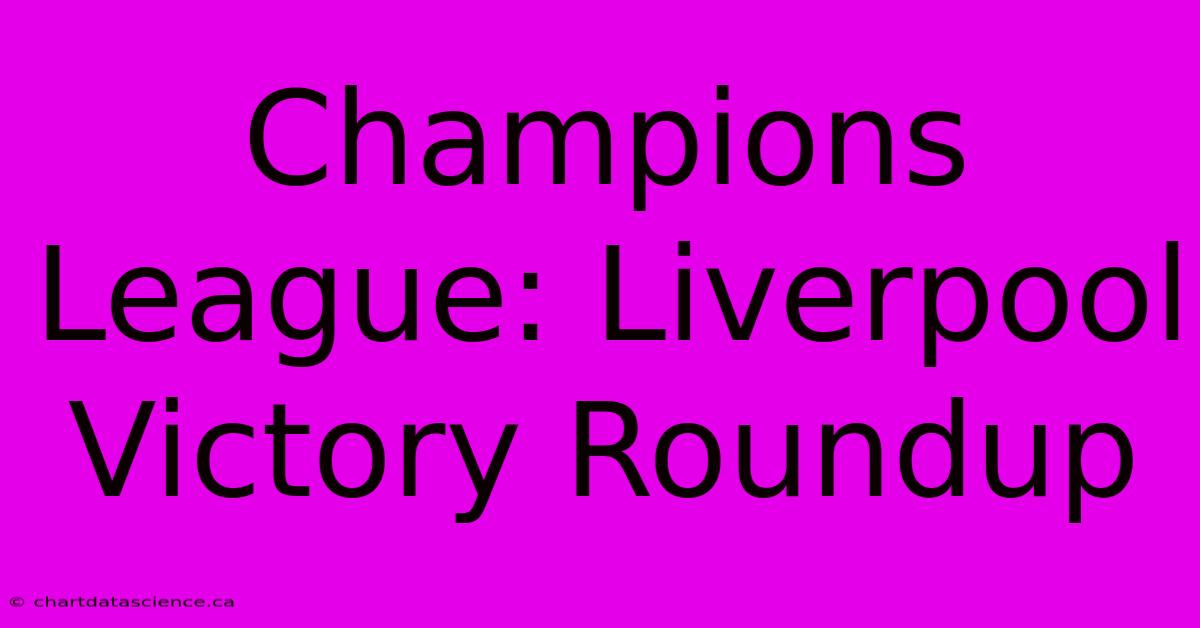 Champions League: Liverpool Victory Roundup