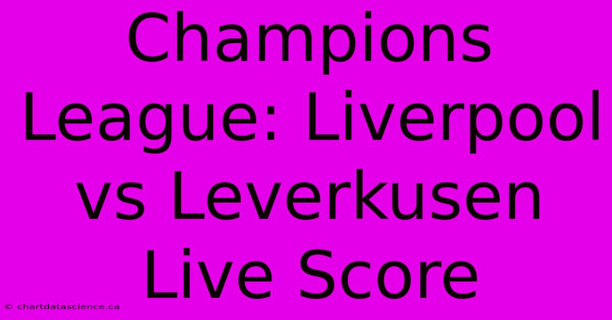 Champions League: Liverpool Vs Leverkusen Live Score