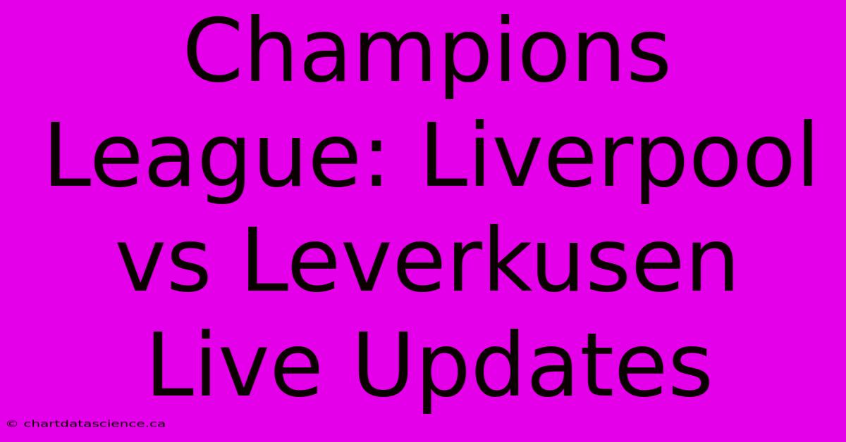 Champions League: Liverpool Vs Leverkusen Live Updates