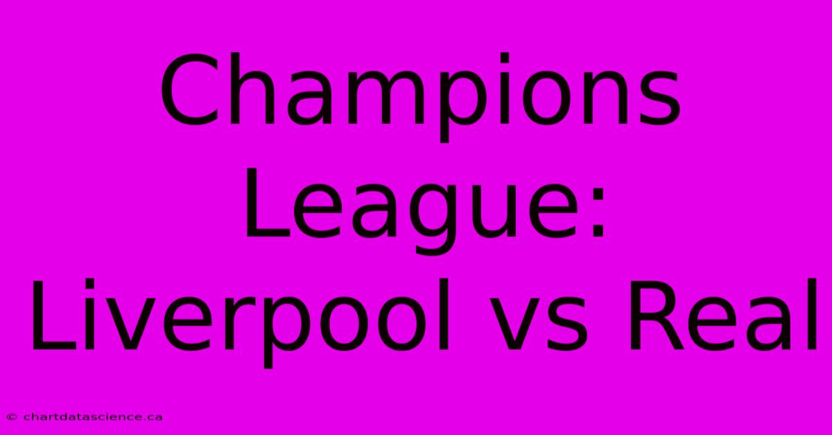 Champions League: Liverpool Vs Real