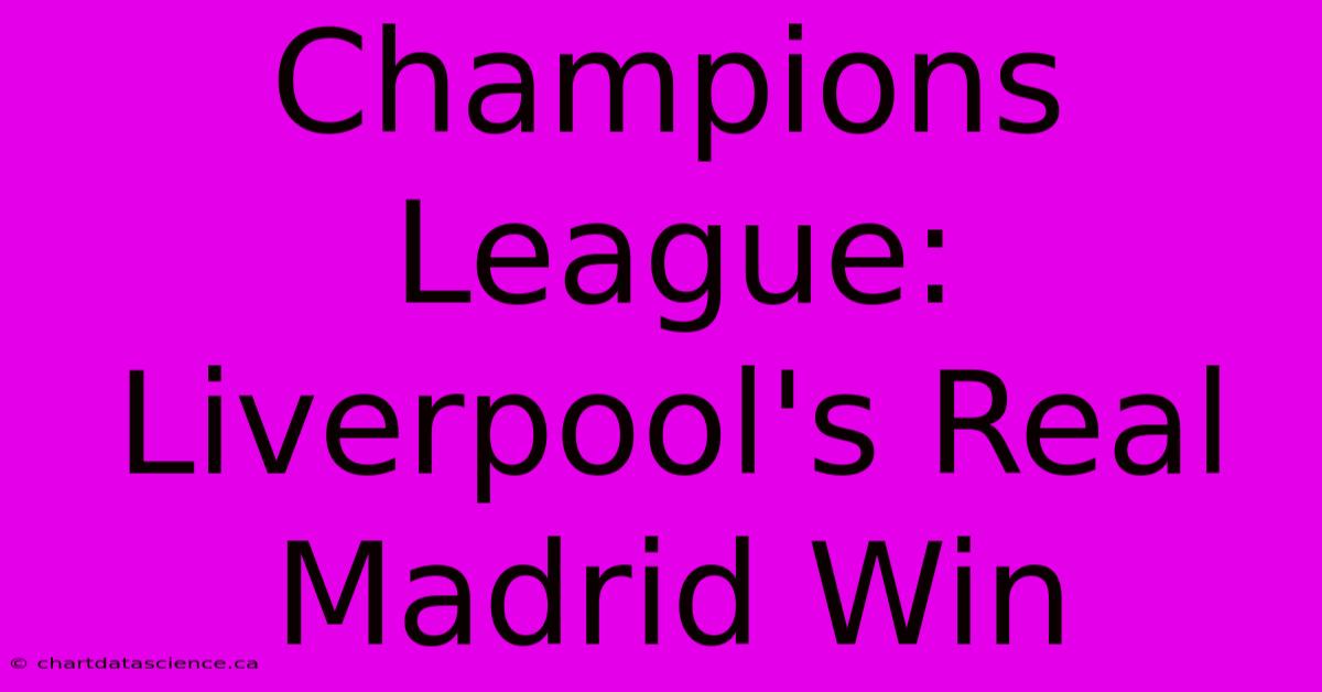 Champions League: Liverpool's Real Madrid Win