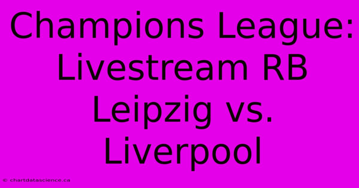 Champions League: Livestream RB Leipzig Vs. Liverpool