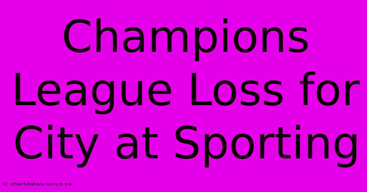 Champions League Loss For City At Sporting