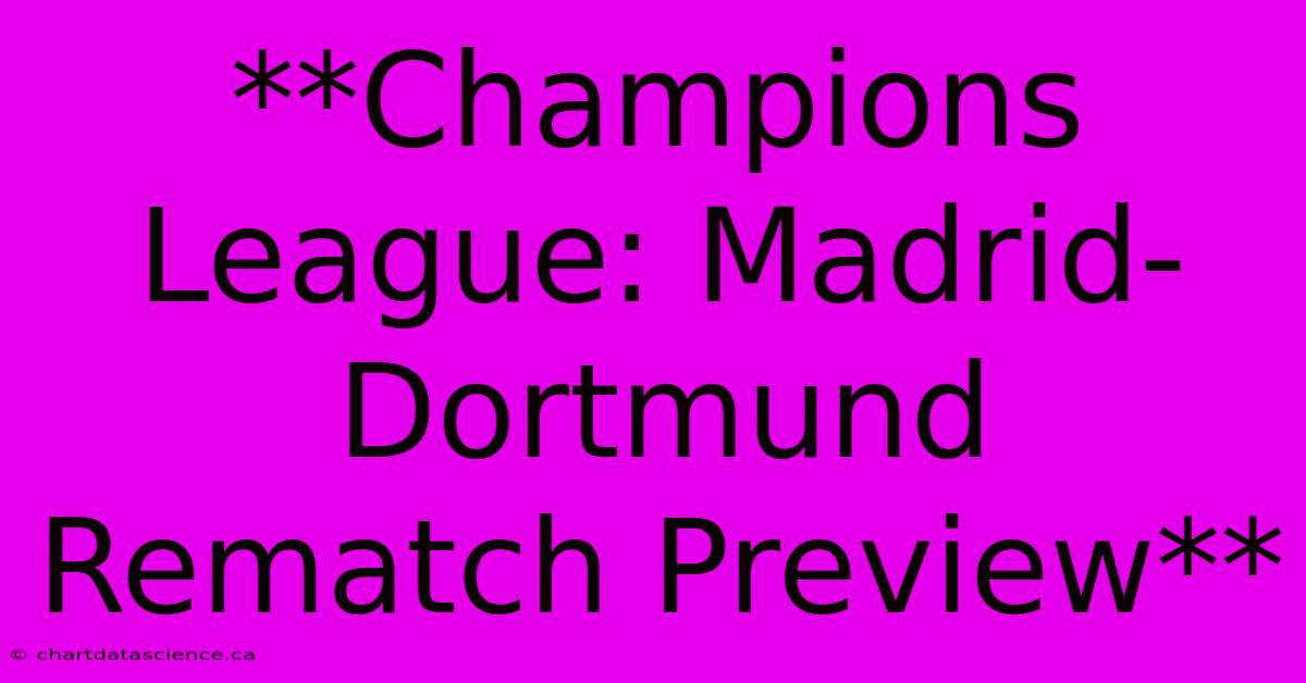 **Champions League: Madrid-Dortmund Rematch Preview**