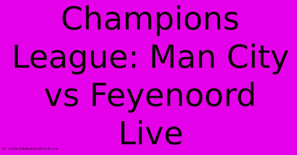 Champions League: Man City Vs Feyenoord Live