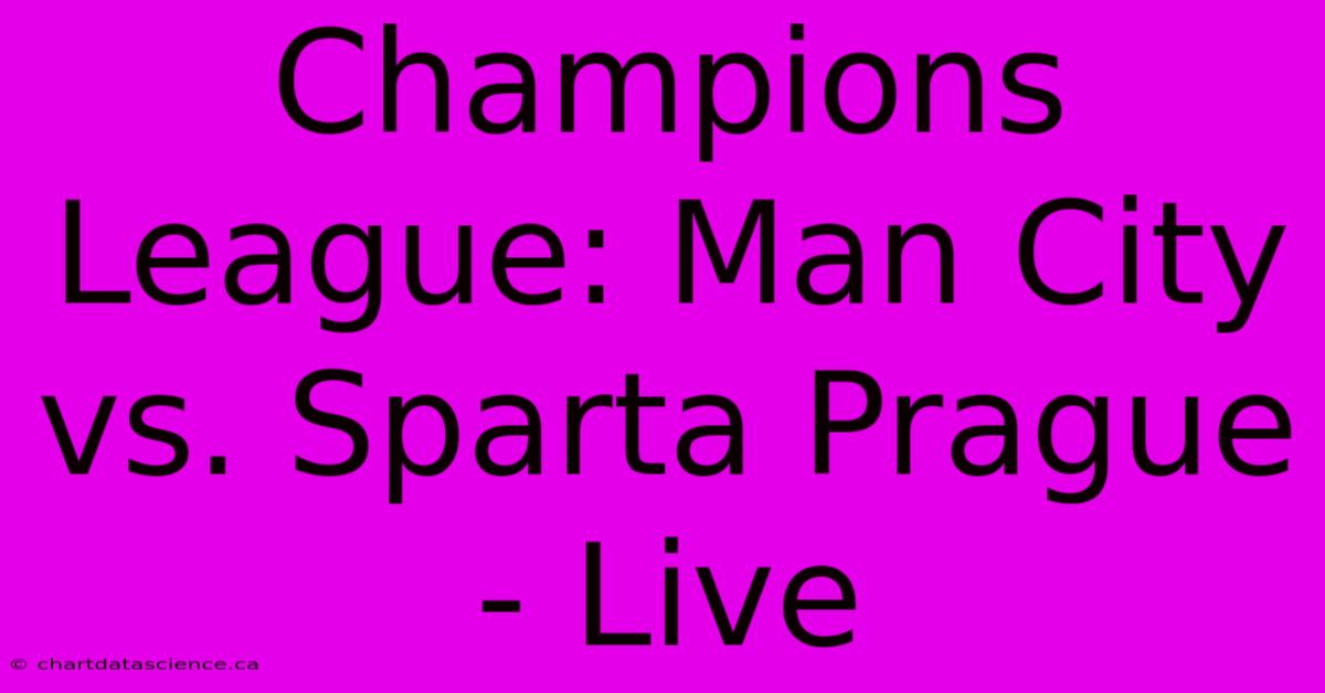 Champions League: Man City Vs. Sparta Prague - Live 