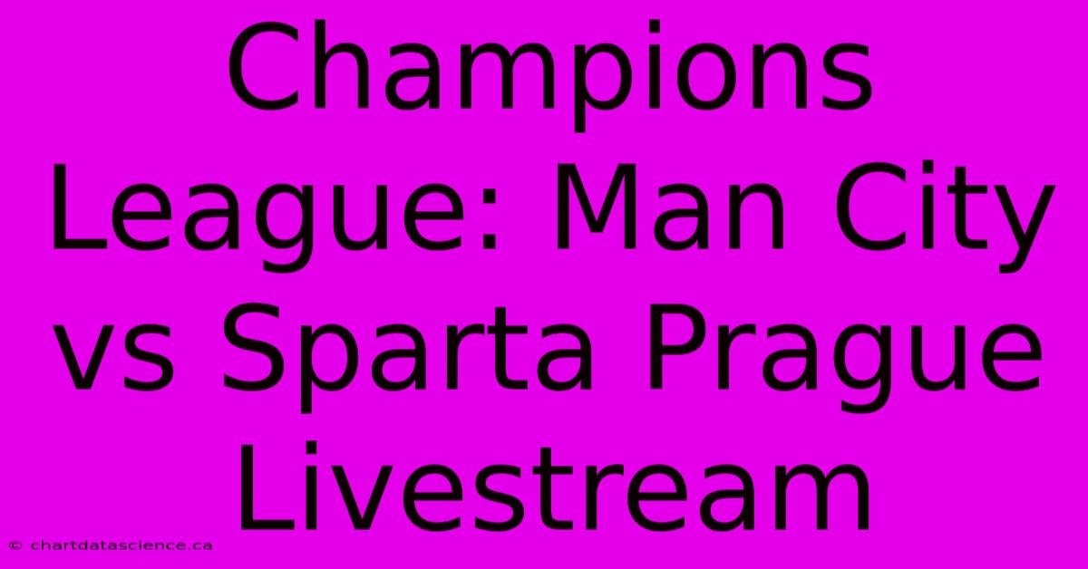 Champions League: Man City Vs Sparta Prague Livestream