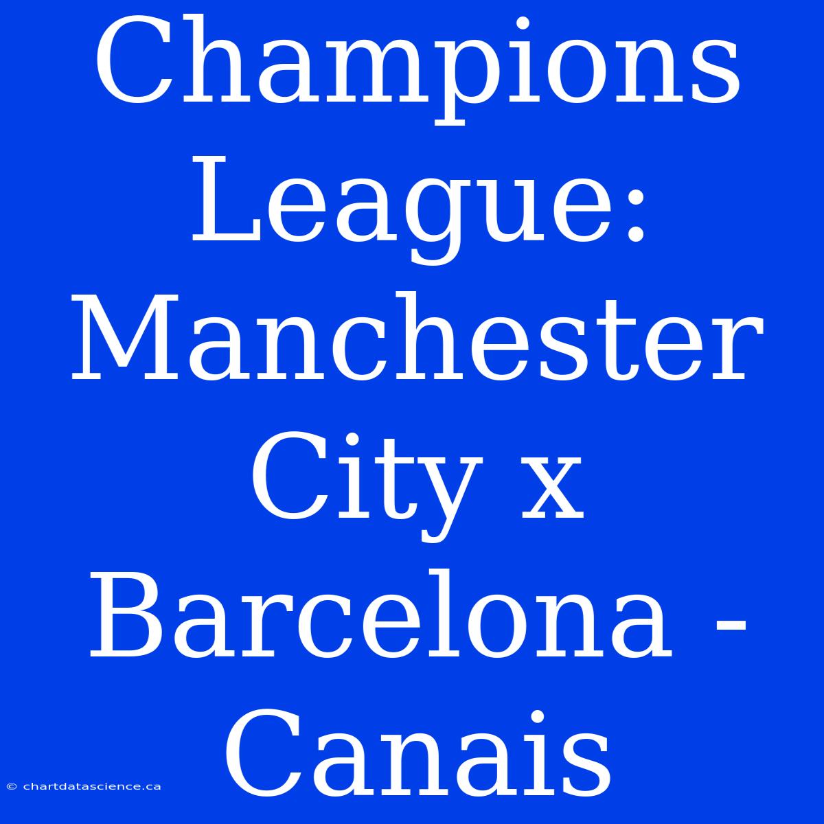 Champions League: Manchester City X Barcelona - Canais