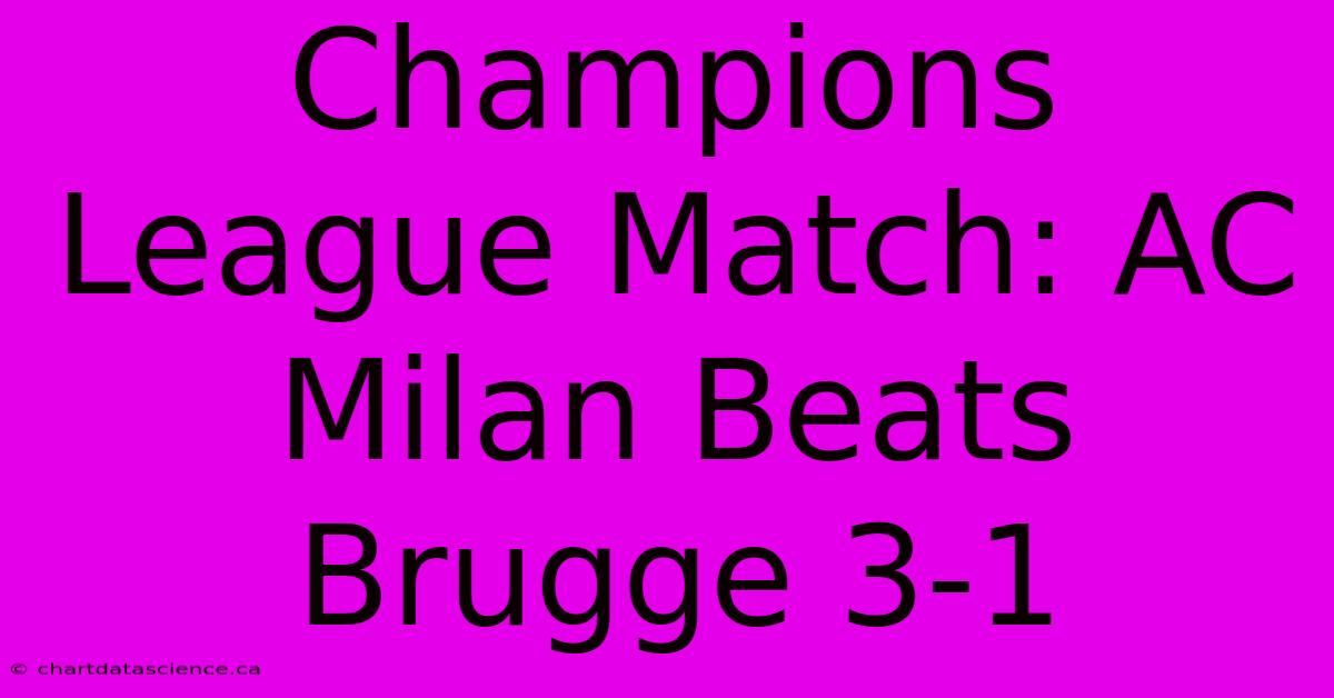 Champions League Match: AC Milan Beats Brugge 3-1 