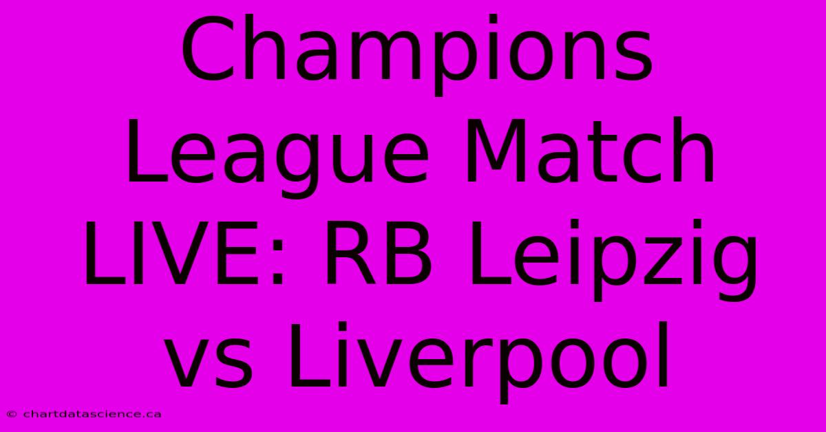 Champions League Match LIVE: RB Leipzig Vs Liverpool