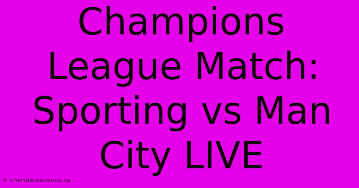 Champions League Match: Sporting Vs Man City LIVE