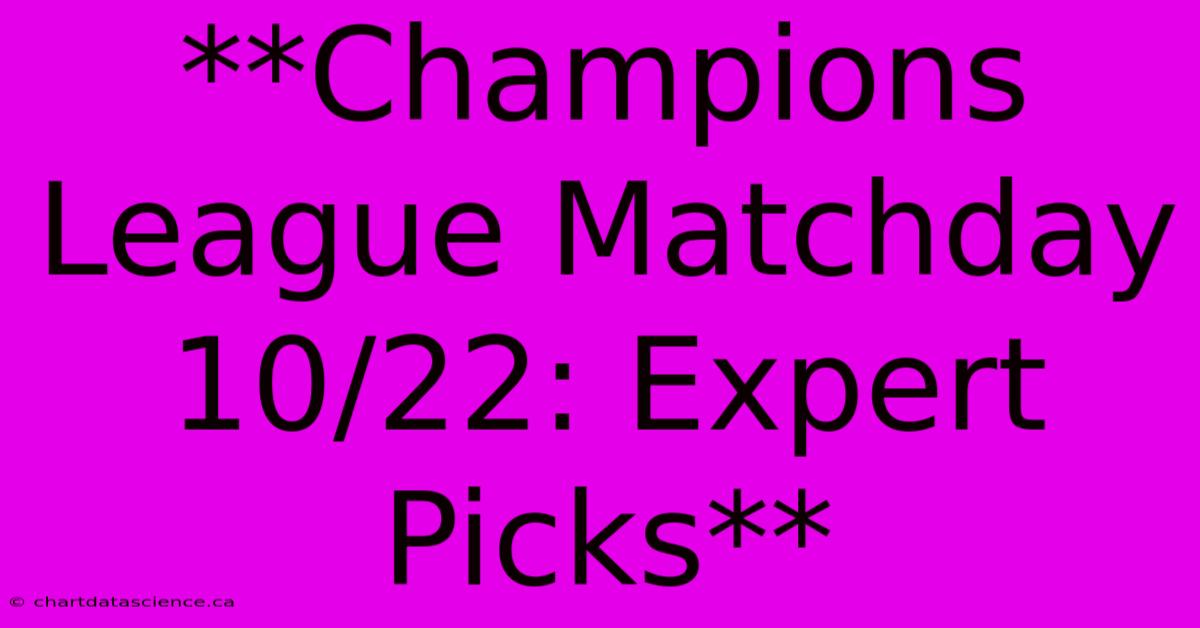 **Champions League Matchday 10/22: Expert Picks** 