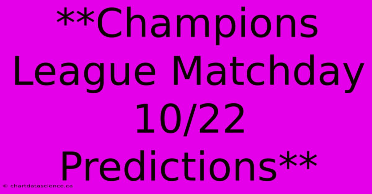 **Champions League Matchday 10/22 Predictions**