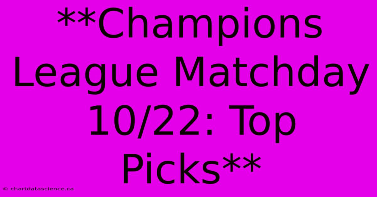 **Champions League Matchday 10/22: Top Picks**