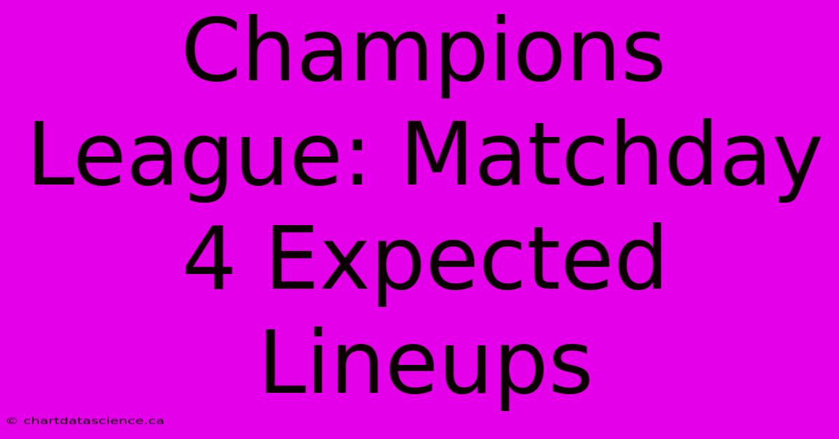 Champions League: Matchday 4 Expected Lineups