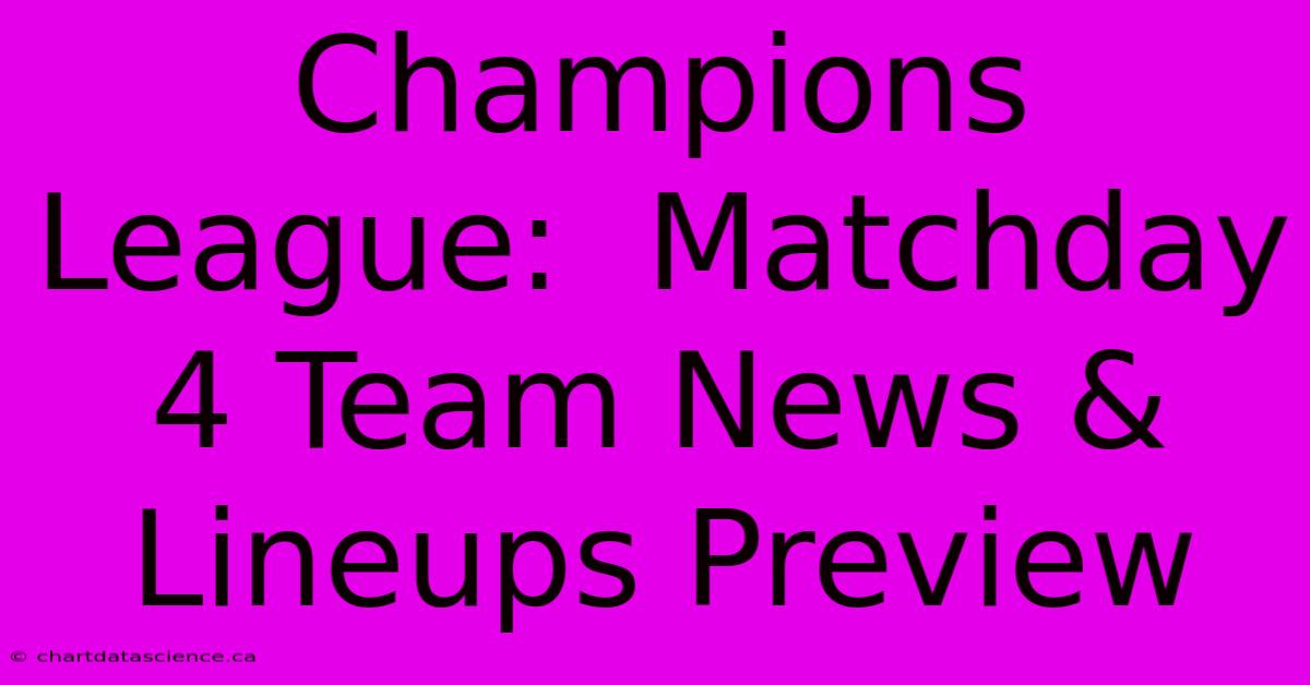 Champions League:  Matchday 4 Team News & Lineups Preview