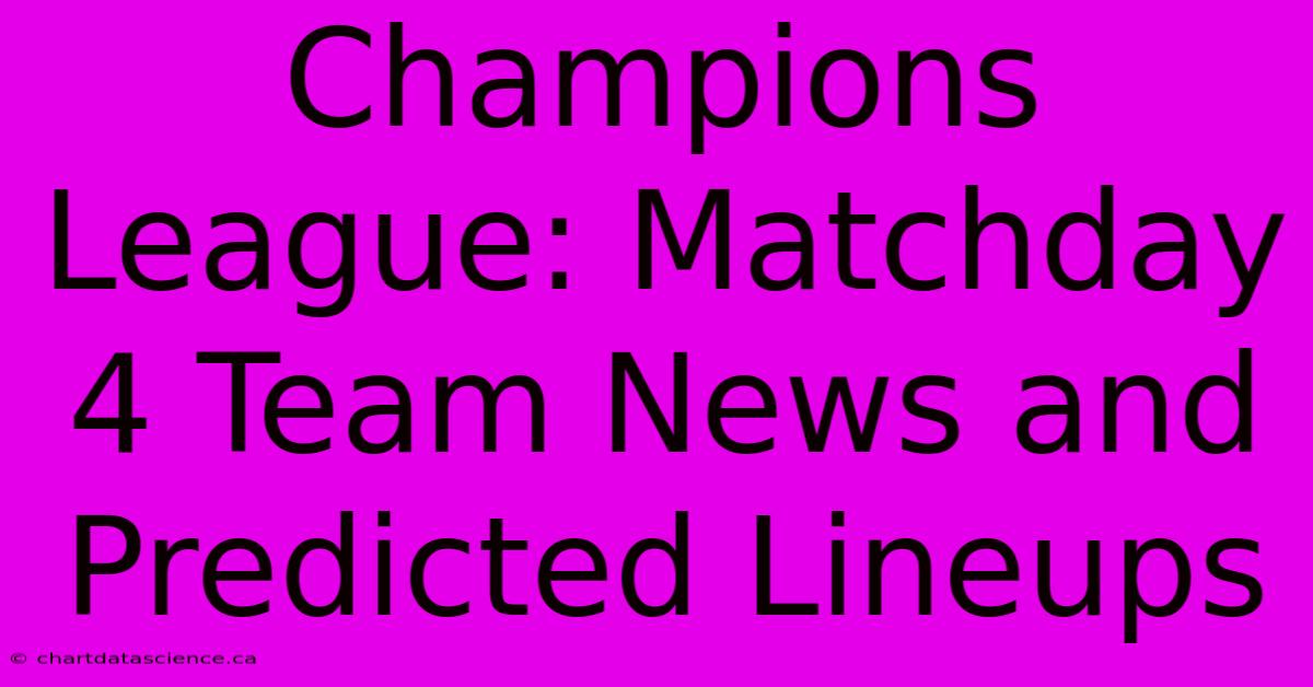 Champions League: Matchday 4 Team News And Predicted Lineups