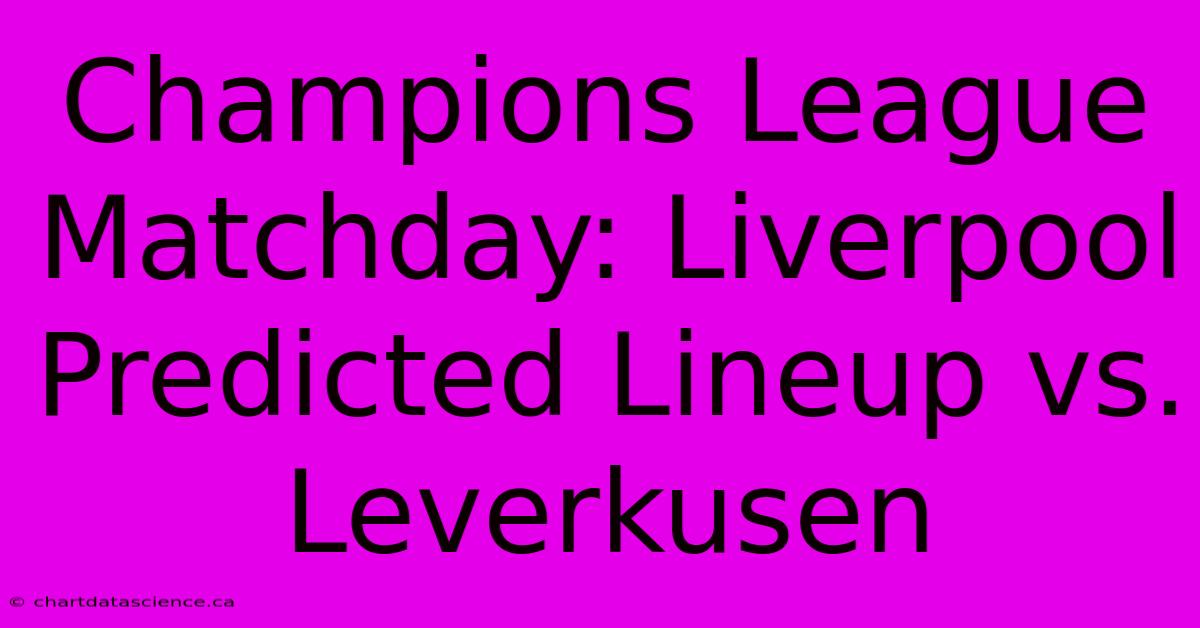 Champions League Matchday: Liverpool Predicted Lineup Vs. Leverkusen