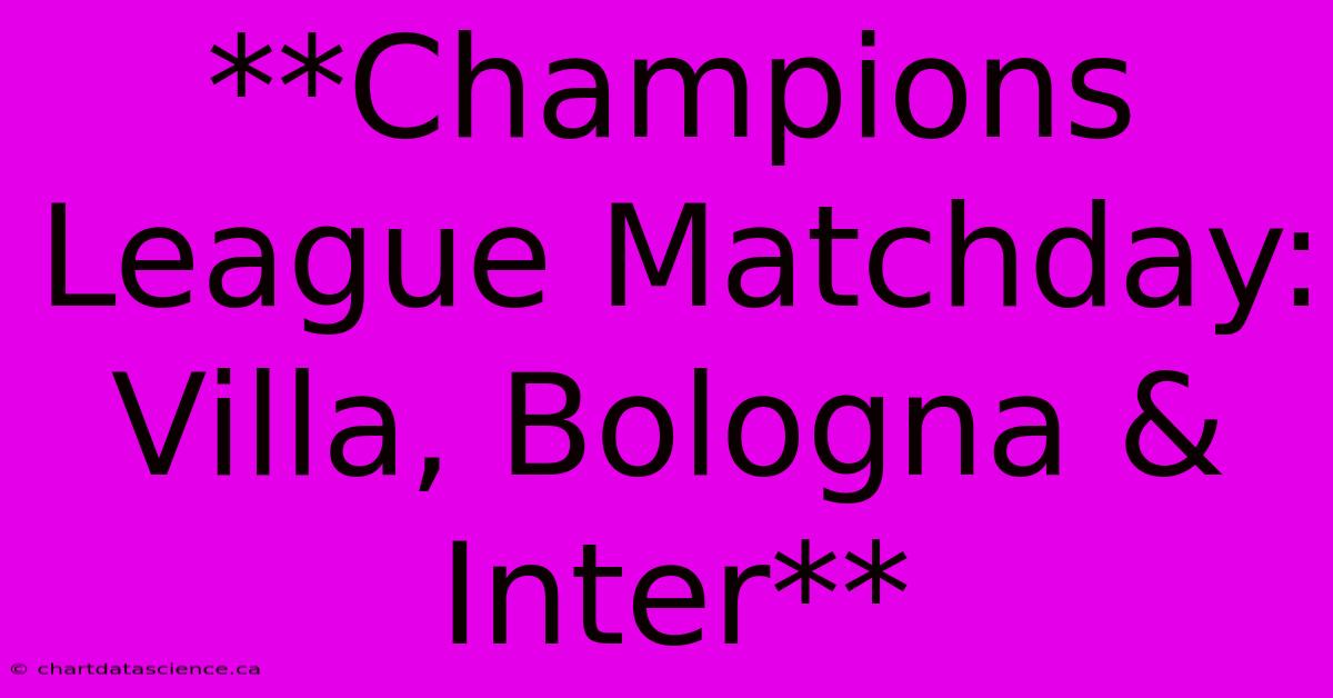 **Champions League Matchday: Villa, Bologna & Inter** 