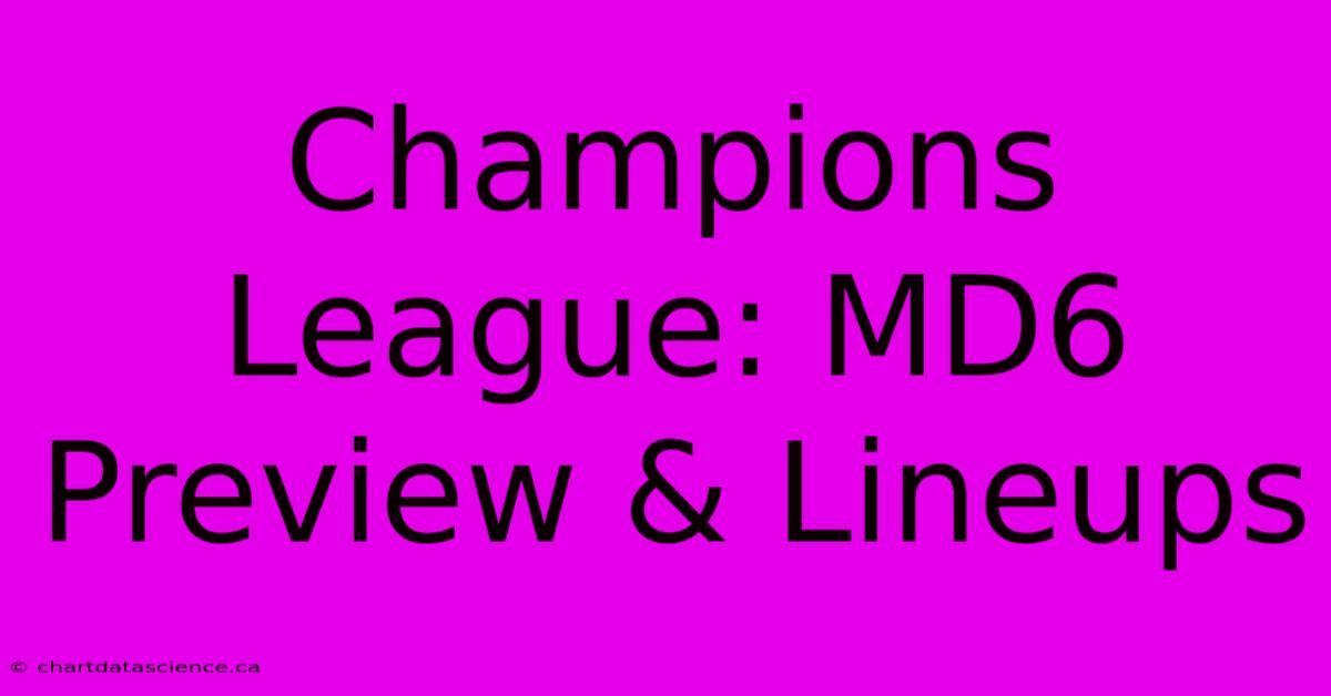 Champions League: MD6 Preview & Lineups