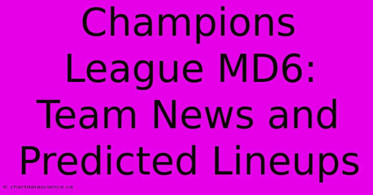 Champions League MD6:  Team News And Predicted Lineups