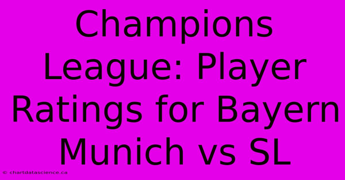 Champions League: Player Ratings For Bayern Munich Vs SL