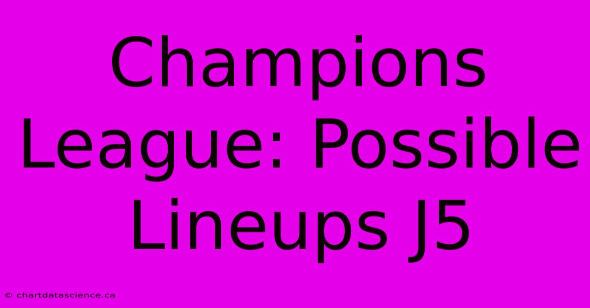 Champions League: Possible Lineups J5