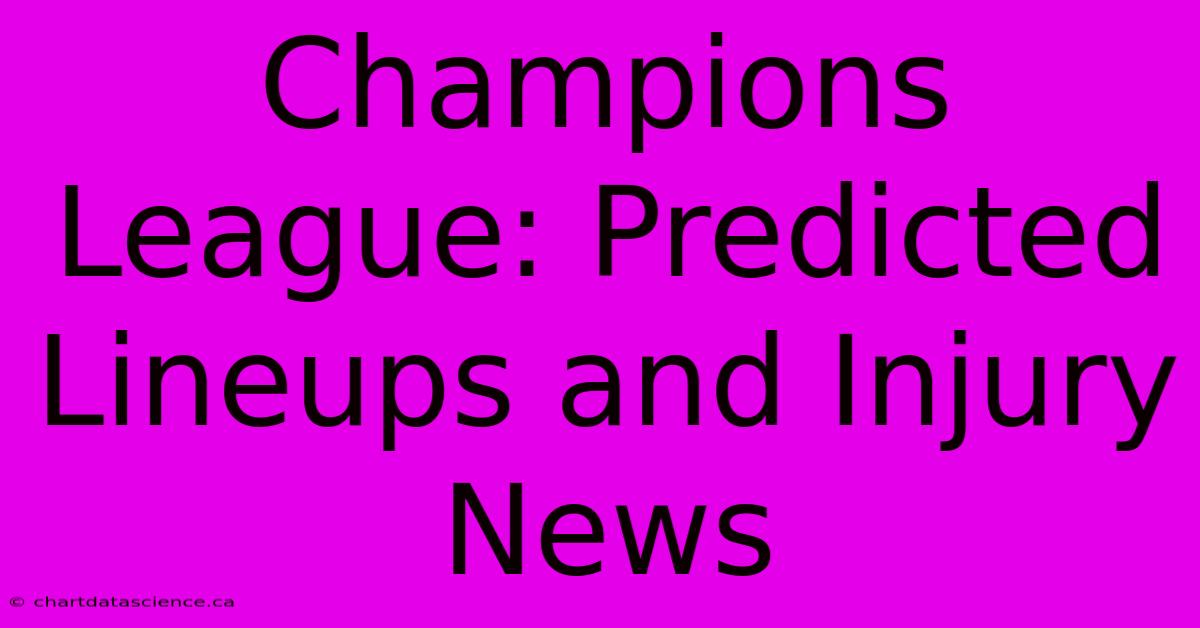 Champions League: Predicted Lineups And Injury News