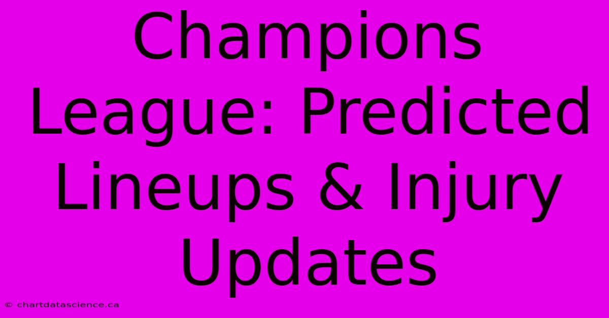 Champions League: Predicted Lineups & Injury Updates