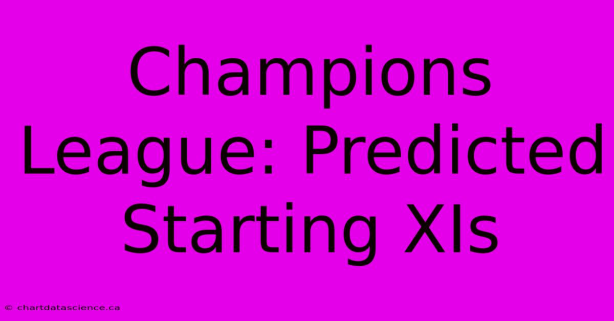 Champions League: Predicted Starting XIs