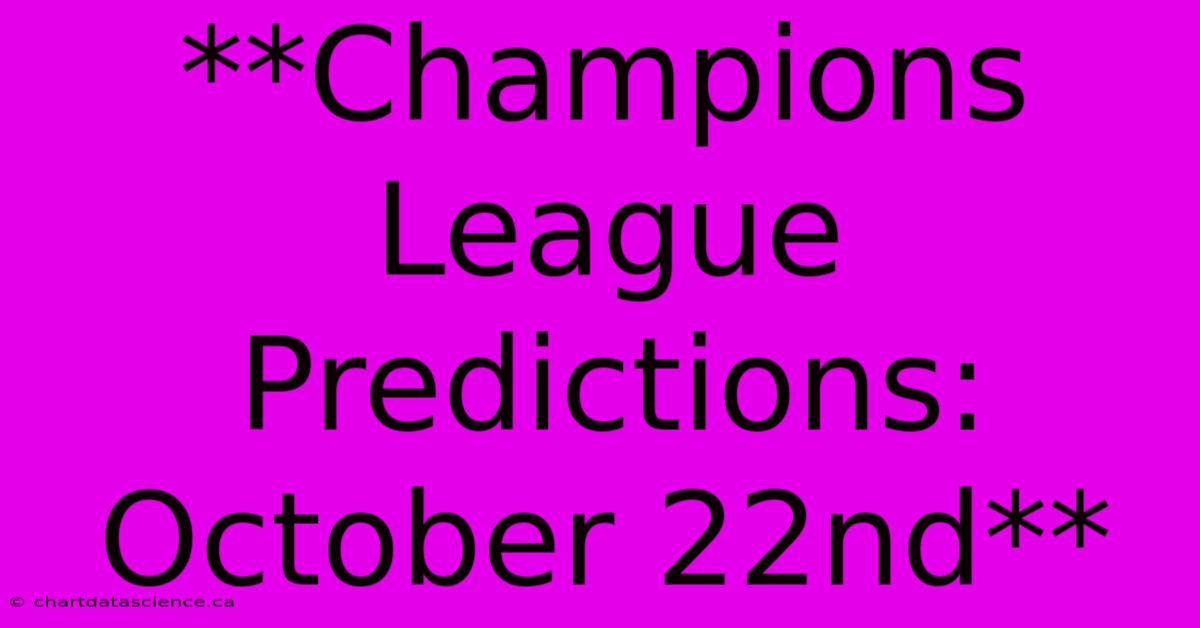 **Champions League Predictions: October 22nd** 