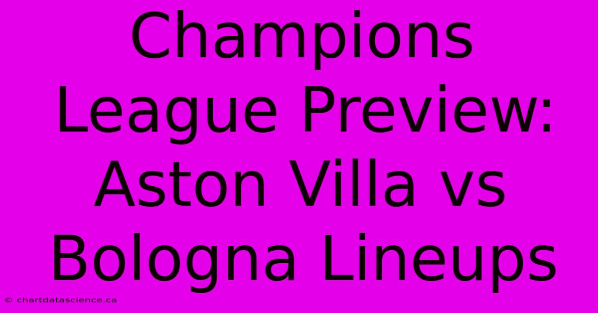 Champions League Preview: Aston Villa Vs Bologna Lineups