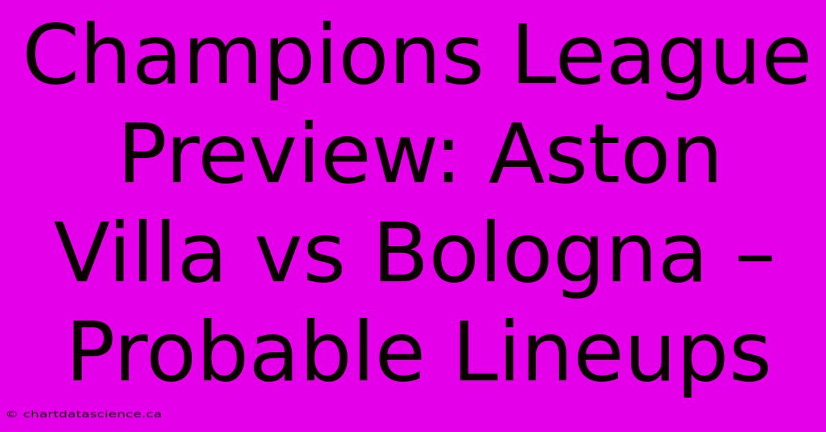 Champions League Preview: Aston Villa Vs Bologna – Probable Lineups