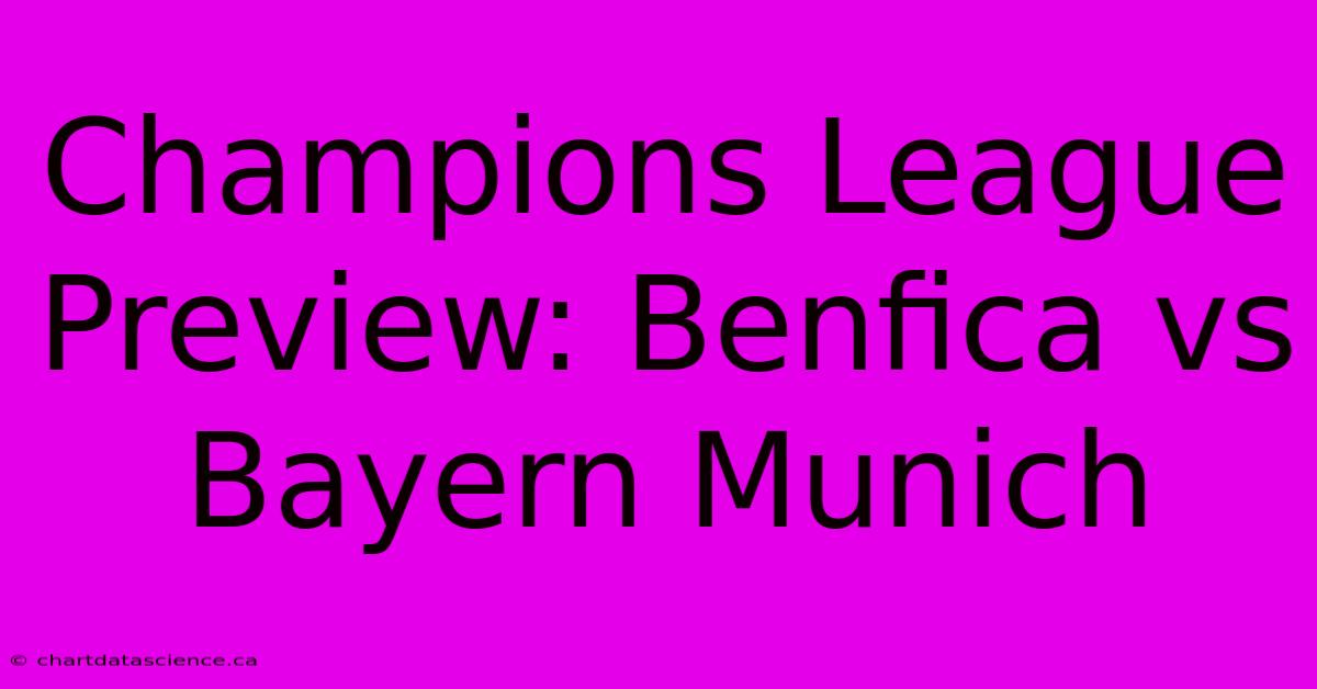 Champions League Preview: Benfica Vs Bayern Munich