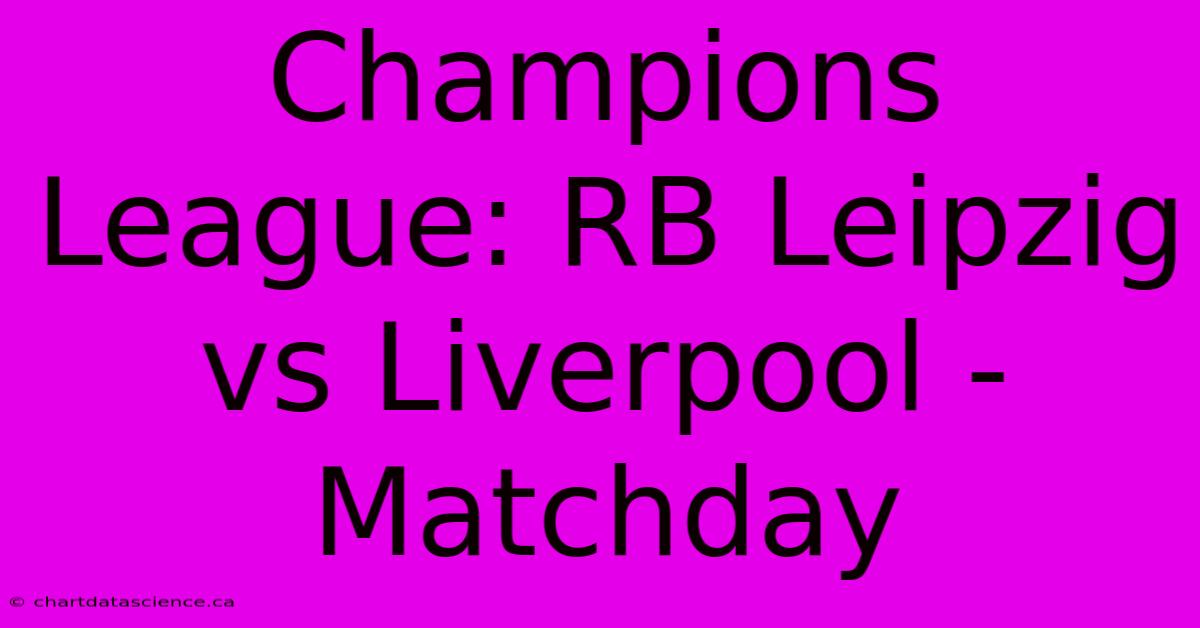 Champions League: RB Leipzig Vs Liverpool - Matchday 