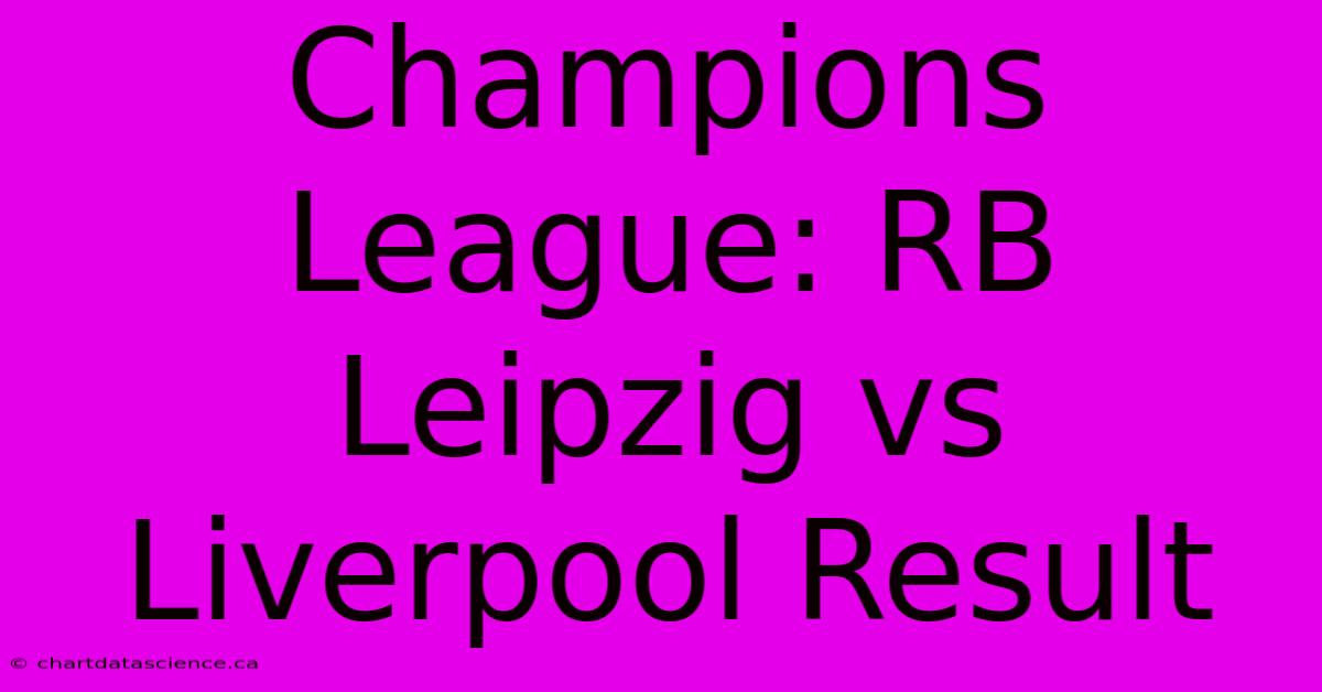 Champions League: RB Leipzig Vs Liverpool Result