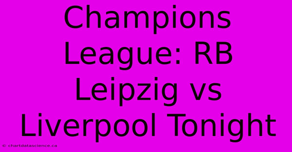 Champions League: RB Leipzig Vs Liverpool Tonight 