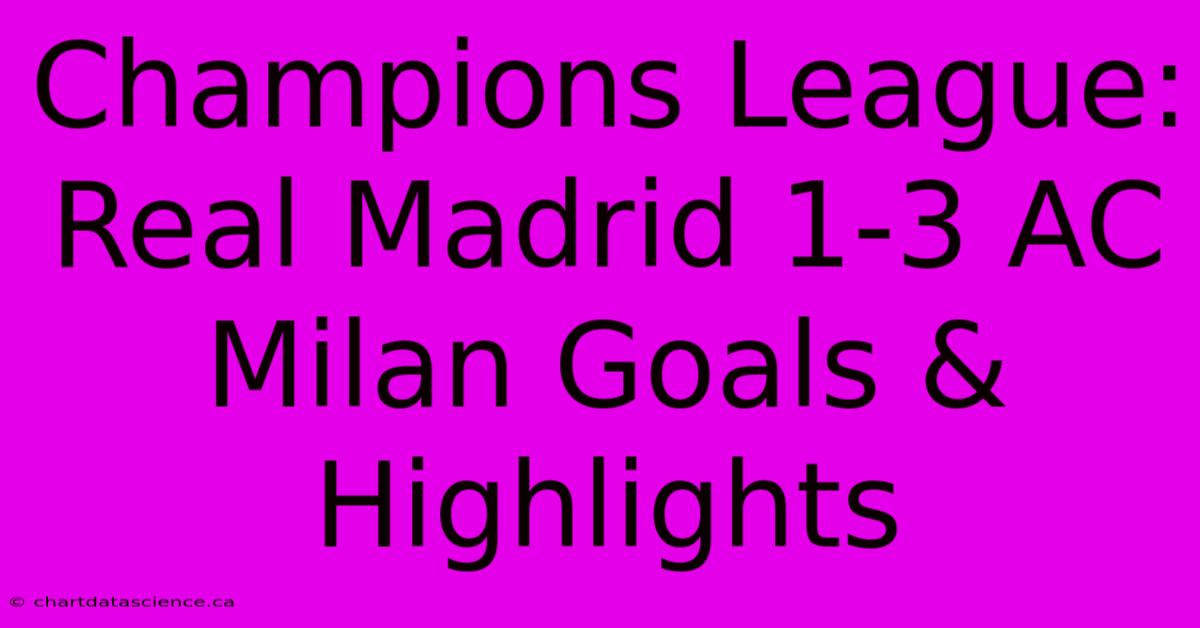 Champions League: Real Madrid 1-3 AC Milan Goals & Highlights