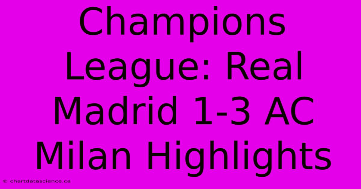 Champions League: Real Madrid 1-3 AC Milan Highlights