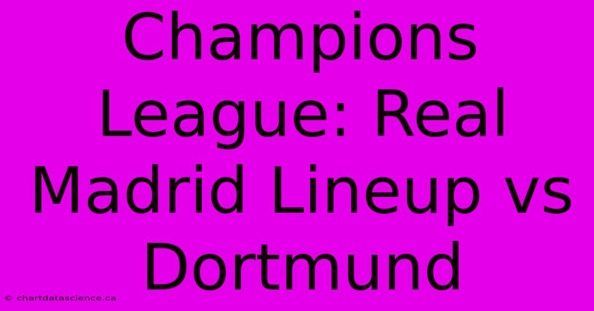 Champions League: Real Madrid Lineup Vs Dortmund