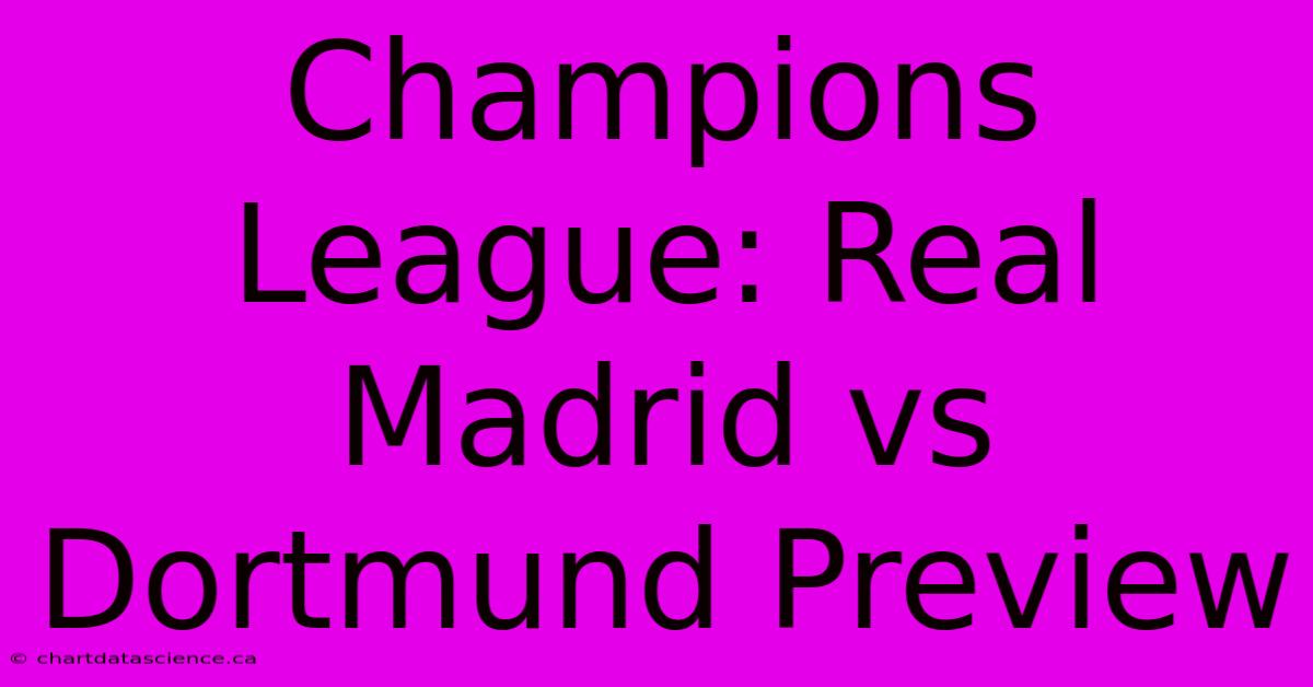 Champions League: Real Madrid Vs Dortmund Preview