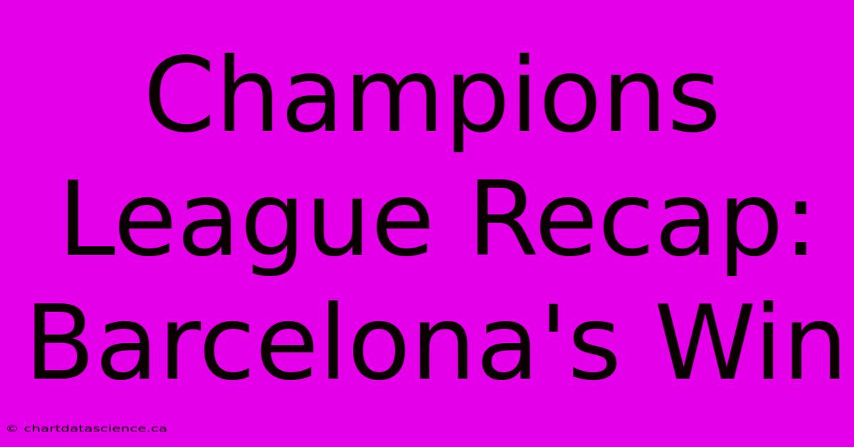 Champions League Recap: Barcelona's Win