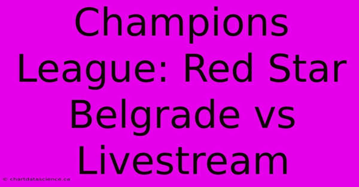 Champions League: Red Star Belgrade Vs Livestream