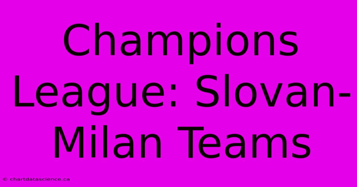 Champions League: Slovan-Milan Teams