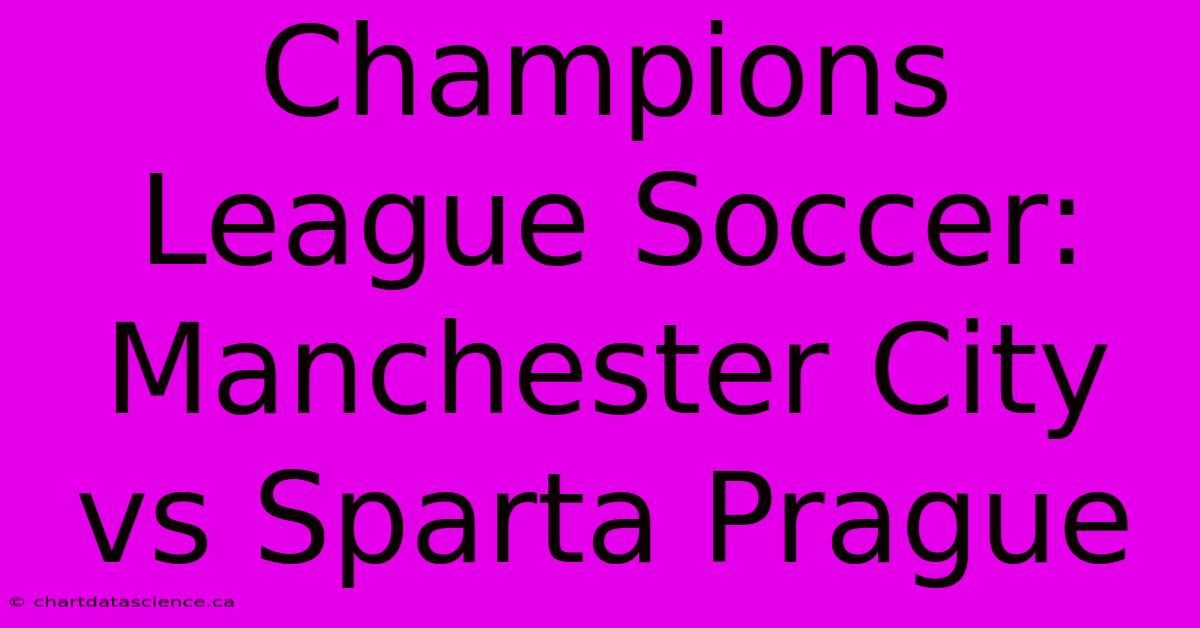 Champions League Soccer: Manchester City Vs Sparta Prague 