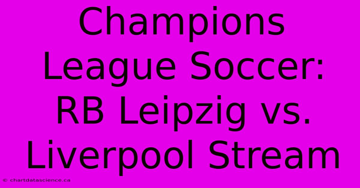 Champions League Soccer: RB Leipzig Vs. Liverpool Stream